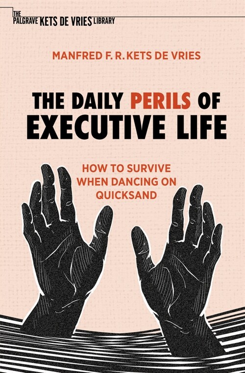 The Daily Perils of Executive Life: How to Survive When Dancing on Quicksand (Paperback, 2022)