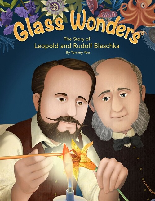 Glass Wonders: The Story of Leopold and Rudolf Blaschka (Hardcover)