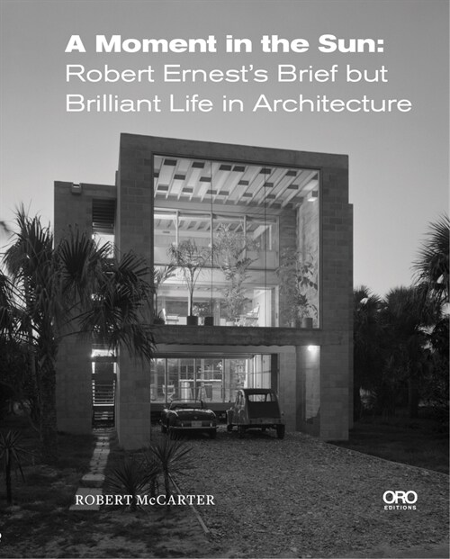 A Moment in the Sun: Robert Ernests Brief But Brilliant Life in Architecture (Hardcover)