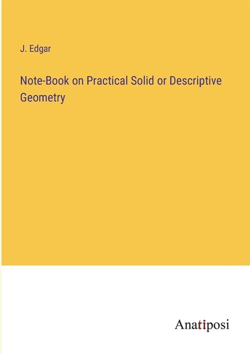 Note-Book on Practical Solid or Descriptive Geometry (Paperback)