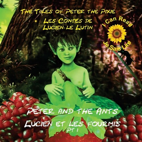 Peter the Pixie: Peter & the Ants Pt 1 - I Can Read / Je Sais Lire (Paperback, English with Fr)