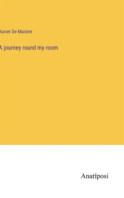 A journey round my room (Hardcover)