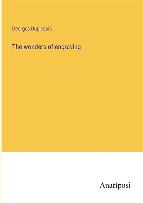 The wonders of engraving (Paperback)