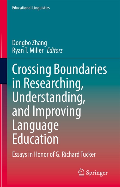 Crossing Boundaries in Researching, Understanding, and Improving Language Education: Essays in Honor of G. Richard Tucker (Hardcover, 2023)