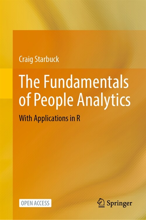 The Fundamentals of People Analytics: With Applications in R (Hardcover, 2023)