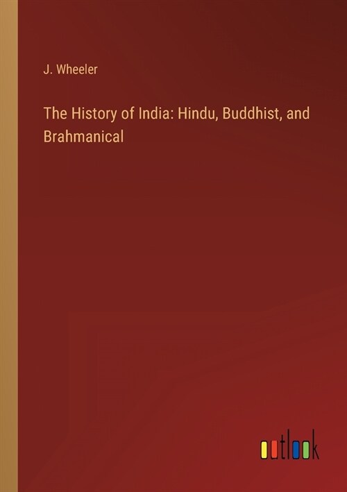 The History of India: Hindu, Buddhist, and Brahmanical (Paperback)