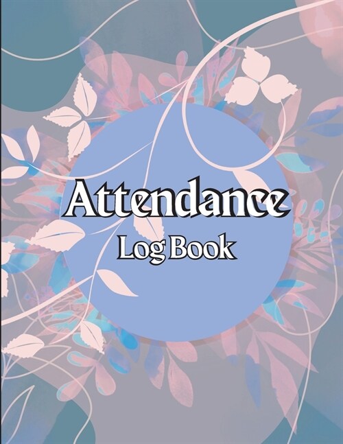 Daily Attendance book: 100 Pages Gradebook for Teachers to Record Class Students Grades & Lessons Teacher Grade Book wIth Complete Attendanc (Paperback)