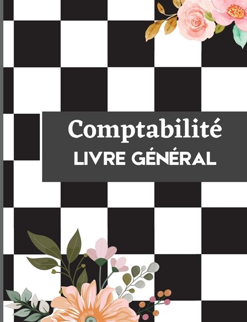 Livre de Comptabilit? Un carnet complet de suivi des d?enses, un grand livre des d?enses, un livre de comptes pour les petites entreprises (Paperback)