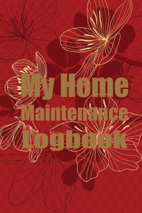 My Home Maintenance Logbook: Handyman Keeper To Keep Record of Maintenance for Date, Phone, Sketch Detail, System Appliance (Paperback)