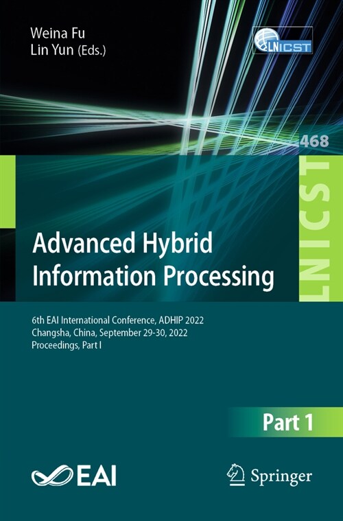 Advanced Hybrid Information Processing: 6th Eai International Conference, Adhip 2022, Changsha, China, September 29-30, 2022, Proceedings, Part I (Paperback, 2023)