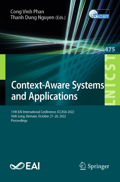 Context-Aware Systems and Applications: 11th Eai International Conference, Iccasa 2022, Vinh Long, Vietnam, October 27-28, 2022, Proceedings (Paperback, 2023)