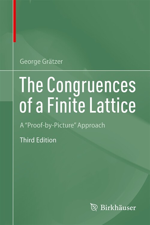 The Congruences of a Finite Lattice: A Proof-By-Picture Approach (Hardcover, 3, 2023)