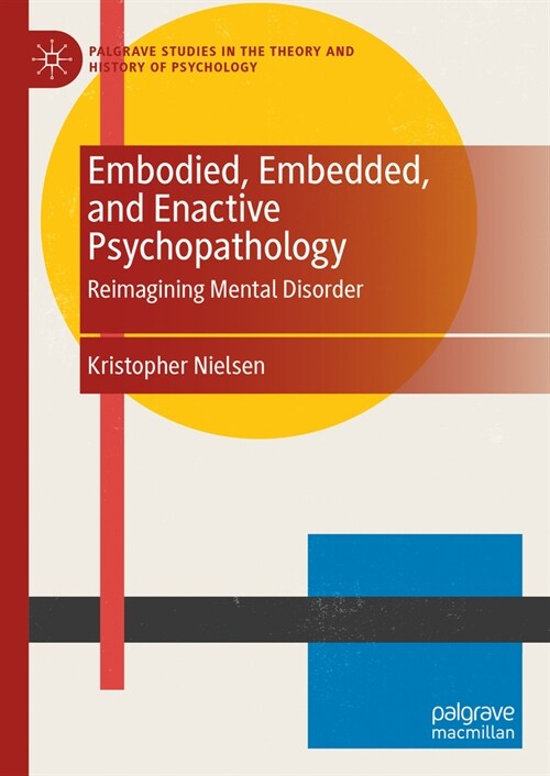 Embodied, Embedded, and Enactive Psychopathology: Reimagining Mental Disorder (Hardcover, 2023)