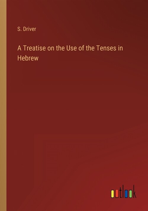 A Treatise on the Use of the Tenses in Hebrew (Paperback)