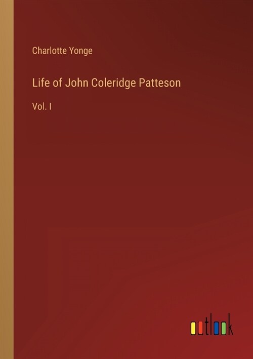 Life of John Coleridge Patteson: Vol. I (Paperback)