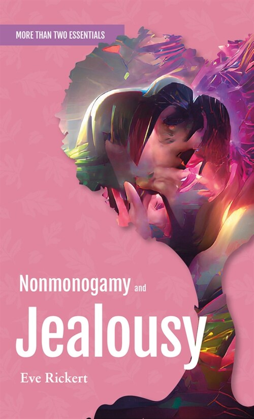 Nonmonogamy and Jealousy: A More Than Two Essentials Guide (Paperback)