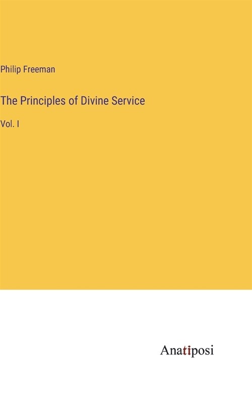 The Principles of Divine Service: Vol. I (Hardcover)