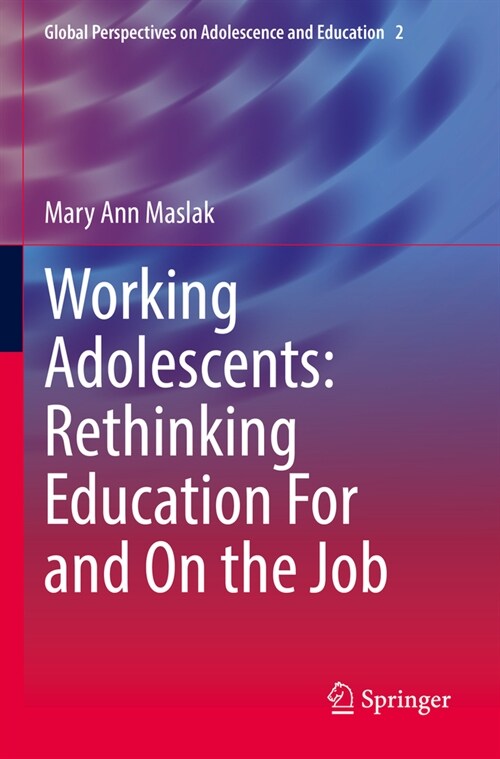 Working Adolescents: Rethinking Education for and on the Job (Paperback, 2022)