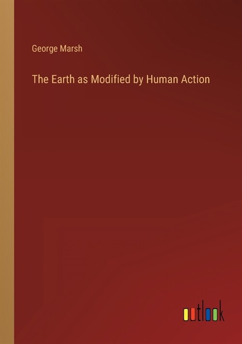 The Earth as Modified by Human Action (Paperback)