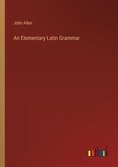 An Elementary Latin Grammar (Paperback)