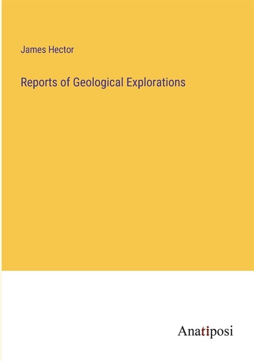 Reports of Geological Explorations (Paperback)