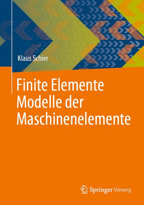 Finite Elemente Modelle Der Maschinenelemente (Hardcover, 1. Aufl. 2023)