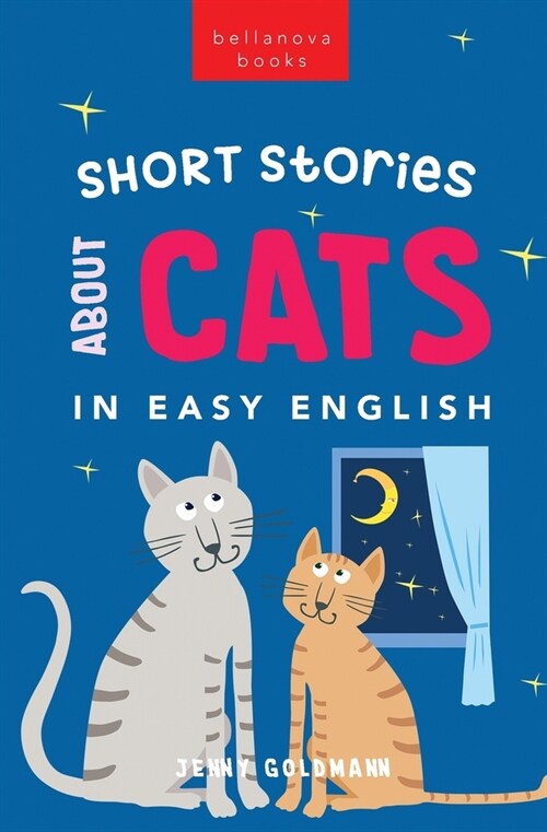 Short Stories About Cats in Easy English: 15 Purr-fect Cat Stories for English Learners (A2-B2 CEFR) (Paperback)