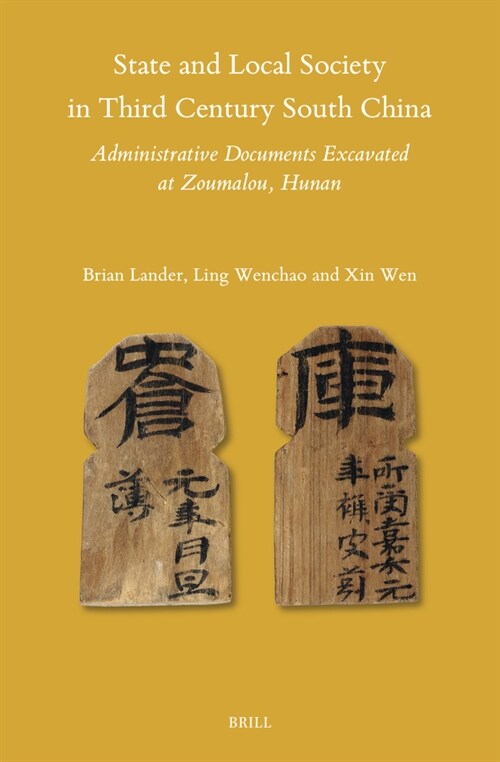 State and Local Society in Third Century South China: Administrative Documents Excavated at Zoumalou, Hunan (Hardcover)