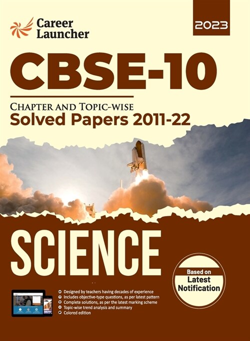 CBSE Class X 2023: Chapter and Topic-wise Solved Papers 2011-2022: Science (All Sets - Delhi & All India) by Career Launcher (Paperback)