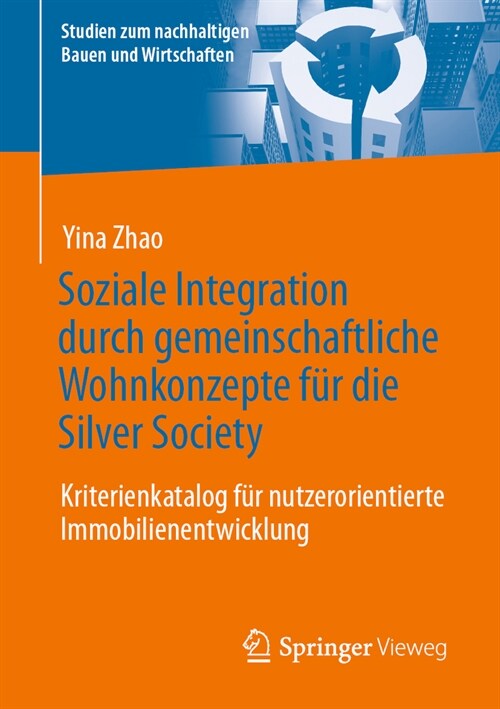 Soziale Integration Durch Gemeinschaftliche Wohnkonzepte F? Die Silver Society: Kriterienkatalog F? Nutzerorientierte Immobilienentwicklung (Paperback, 1. Aufl. 2023)
