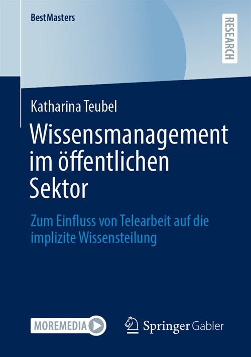 Wissensmanagement Im ?fentlichen Sektor: Zum Einfluss Von Telearbeit Auf Die Implizite Wissensteilung (Paperback, 1. Aufl. 2023)