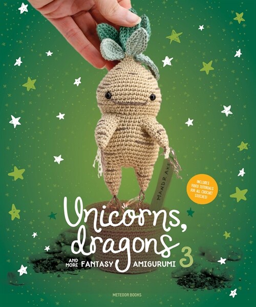 Unicorns, Dragons and More Fantasy Amigurumi 3: Bring 14 Wondrous Characters to Life! (Paperback)