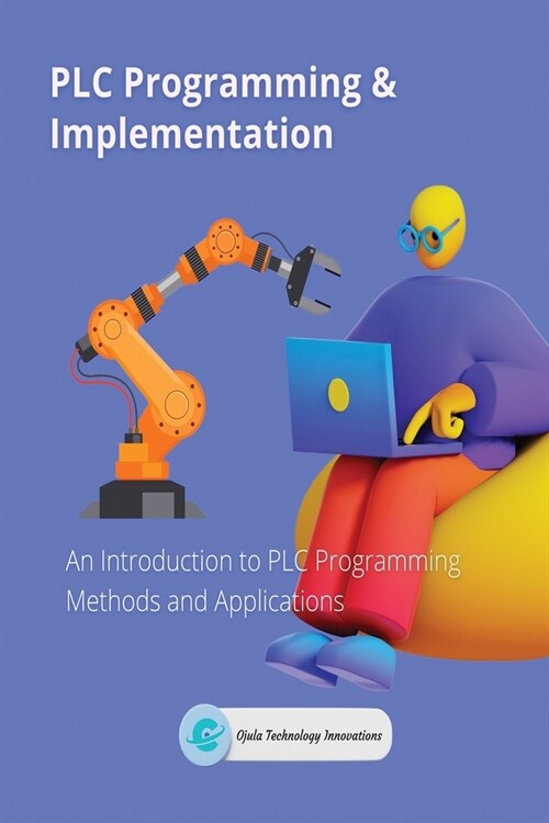 PLC Programming & Implementation: An Introduction to PLC Programming Methods and Applications (Paperback)