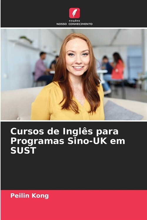 Cursos de Ingl? para Programas Sino-UK em SUST (Paperback)