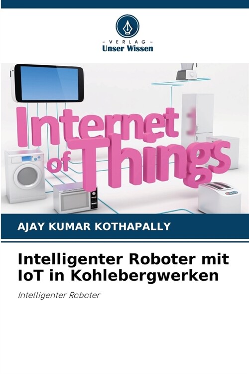 Intelligenter Roboter mit IoT in Kohlebergwerken (Paperback)