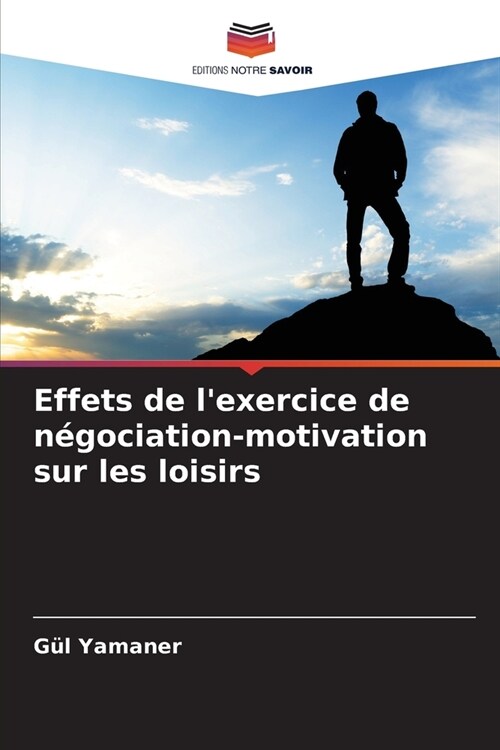 Effets de lexercice de n?ociation-motivation sur les loisirs (Paperback)