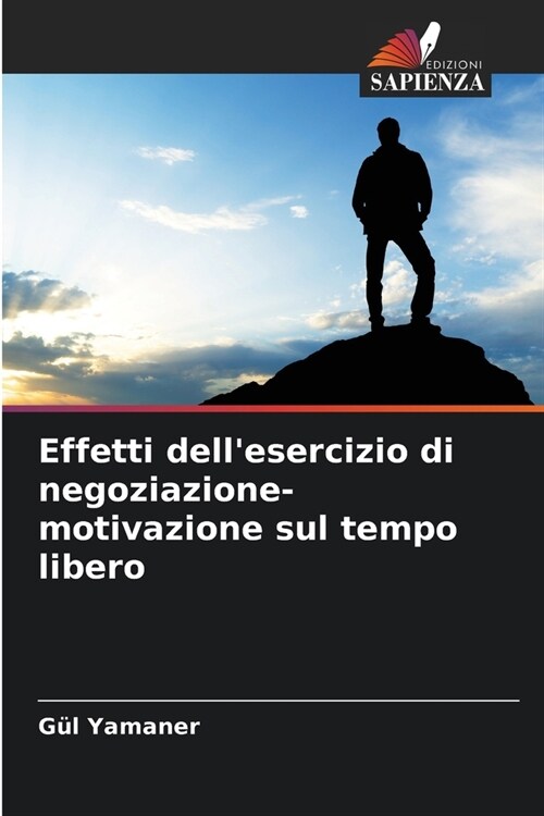 Effetti dellesercizio di negoziazione-motivazione sul tempo libero (Paperback)