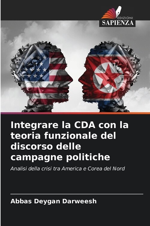 Integrare la CDA con la teoria funzionale del discorso delle campagne politiche (Paperback)
