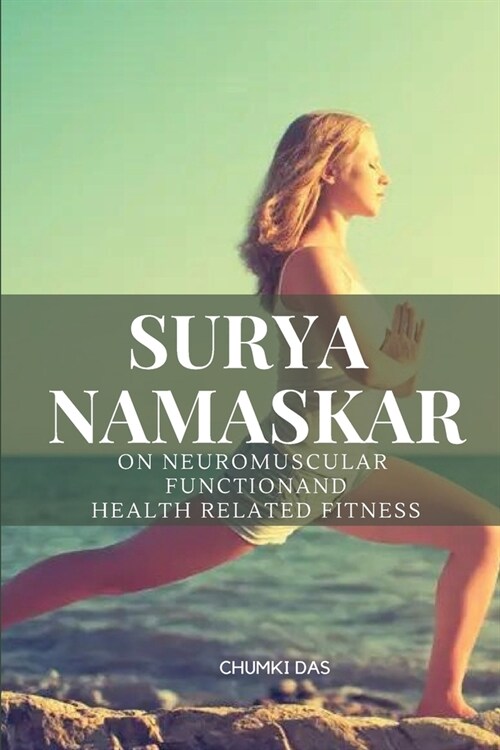 Suryanamaskar on Neuromuscular Functionand Health Related Fitness (Paperback)