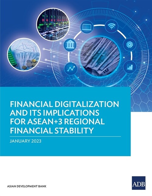 Financial Digitalization and Its Implications for ASEAN+3 Regional Financial Stability (Paperback)