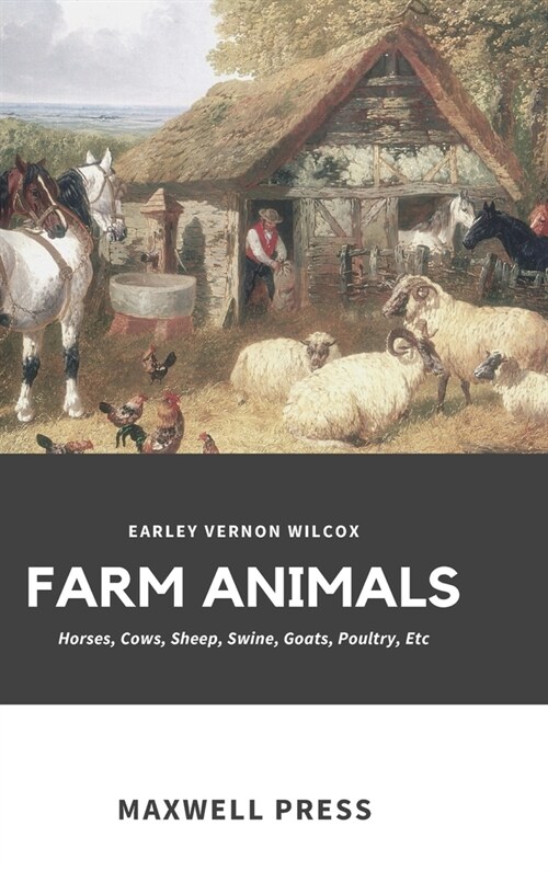 Farm Animals: Horses, Cows, Sheep, Swine, Goats, Poultry, Etc (Hardcover)