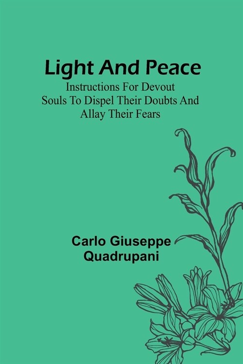 Light and Peace: Instructions for devout souls to dispel their doubts and allay their fears (Paperback)