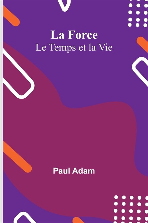 La Force; Le Temps et la Vie (Paperback)