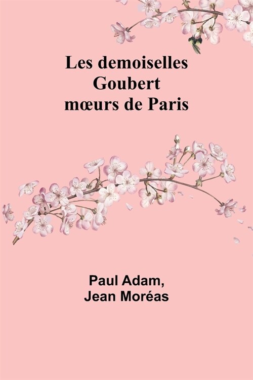 Les demoiselles Goubert: moeurs de Paris (Paperback)