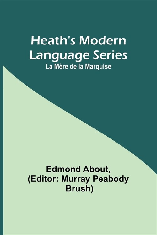 Heaths Modern Language Series: La M?e de la Marquise (Paperback)