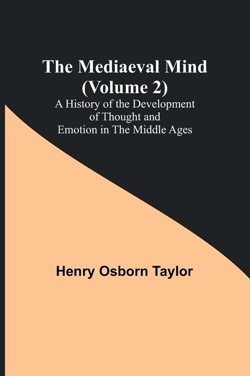 The Mediaeval Mind (Volume 2); A History of the Development of Thought and Emotion in the Middle Ages (Paperback)