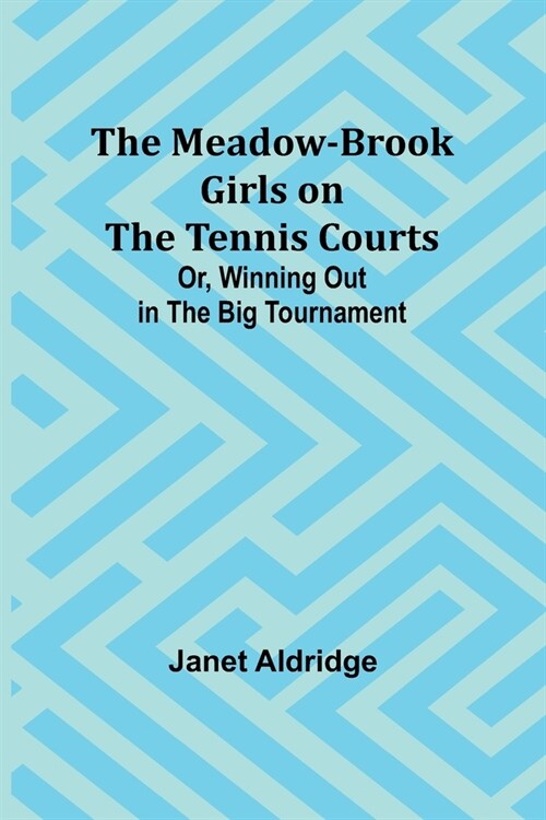 The Meadow-Brook Girls on the Tennis Courts; Or, Winning Out in the Big Tournament (Paperback)