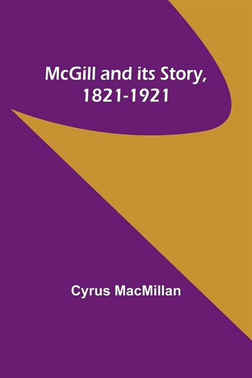 McGill and its Story, 1821-1921 (Paperback)