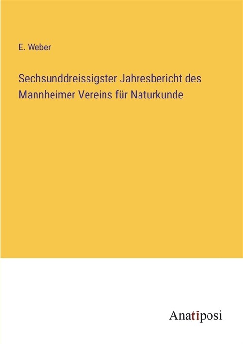 Sechsunddreissigster Jahresbericht des Mannheimer Vereins f? Naturkunde (Paperback)