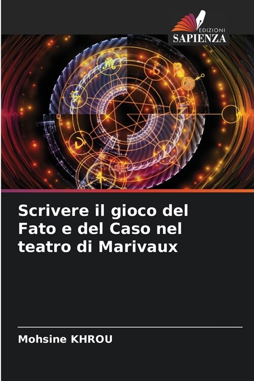 Scrivere il gioco del Fato e del Caso nel teatro di Marivaux (Paperback)